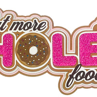 Eat More Hole Foods Title - *NEW*