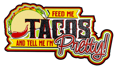 FEED ME TACOS TITLE - PRE-ORDER