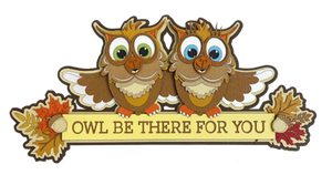 Owl Be There For You- Title *NEW*