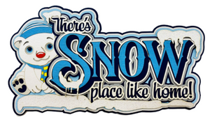 There's Snow Place Like Home
