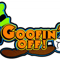 Goofin' Off! - LAST CHANCE
